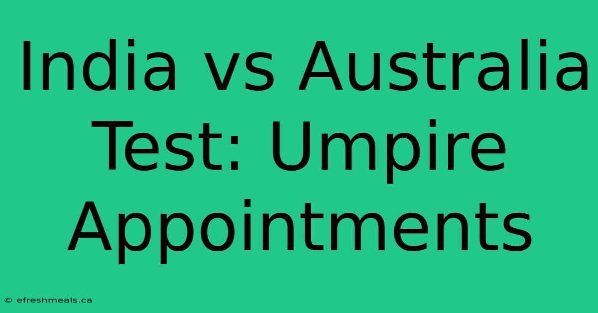 India Vs Australia Test: Umpire Appointments