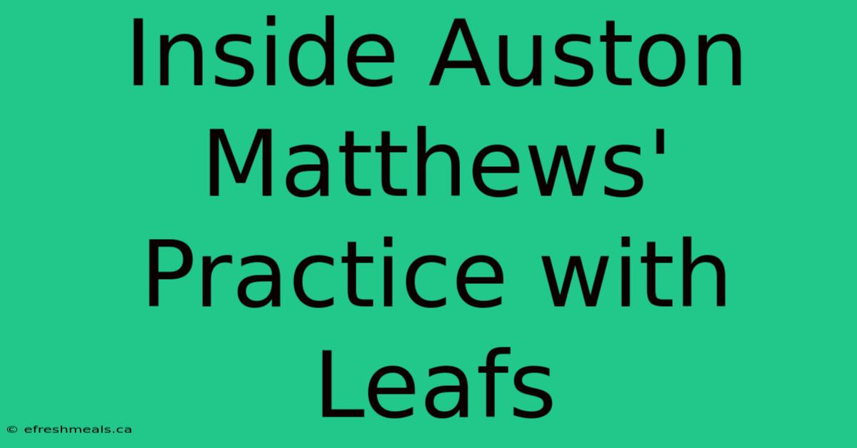 Inside Auston Matthews' Practice With Leafs