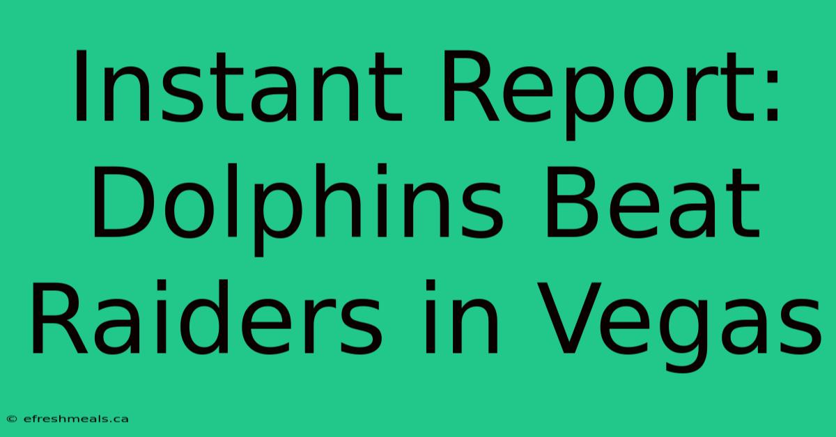 Instant Report: Dolphins Beat Raiders In Vegas