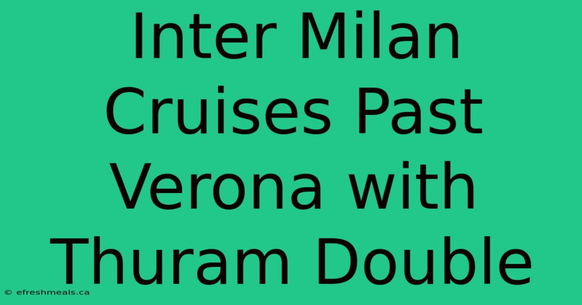 Inter Milan Cruises Past Verona With Thuram Double