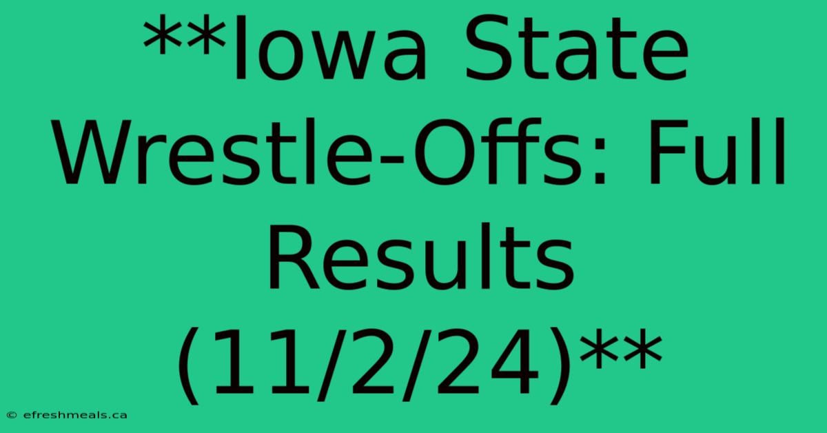 **Iowa State Wrestle-Offs: Full Results (11/2/24)**