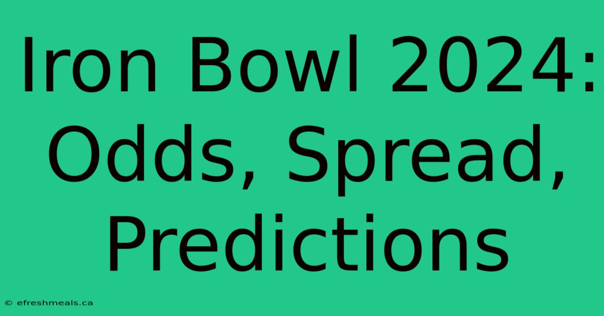 Iron Bowl 2024: Odds, Spread, Predictions