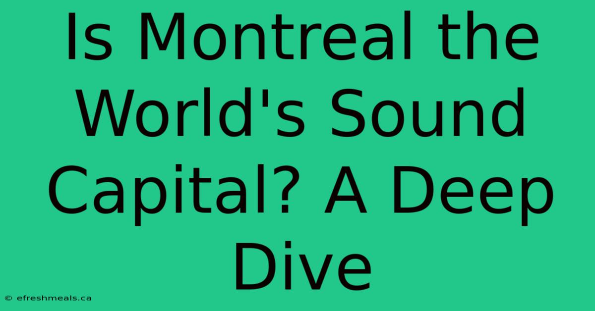 Is Montreal The World's Sound Capital? A Deep Dive