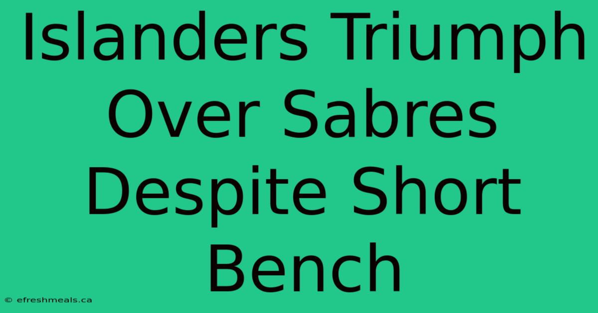 Islanders Triumph Over Sabres Despite Short Bench