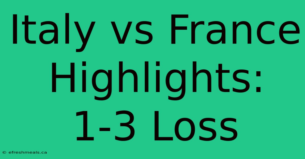 Italy Vs France Highlights: 1-3 Loss