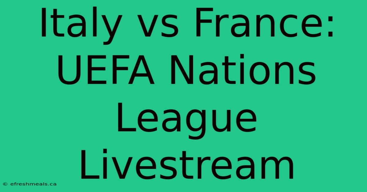 Italy Vs France: UEFA Nations League Livestream