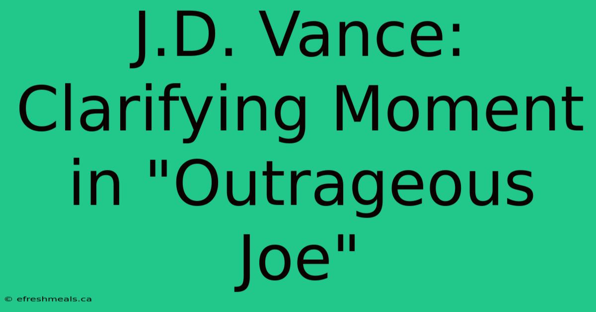 J.D. Vance: Clarifying Moment In 