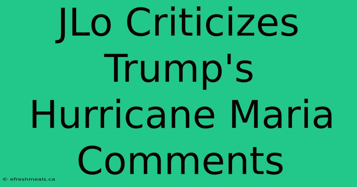 JLo Criticizes Trump's Hurricane Maria Comments