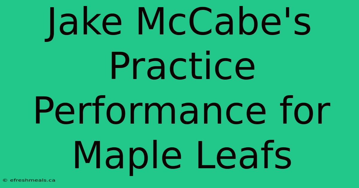 Jake McCabe's Practice Performance For Maple Leafs 