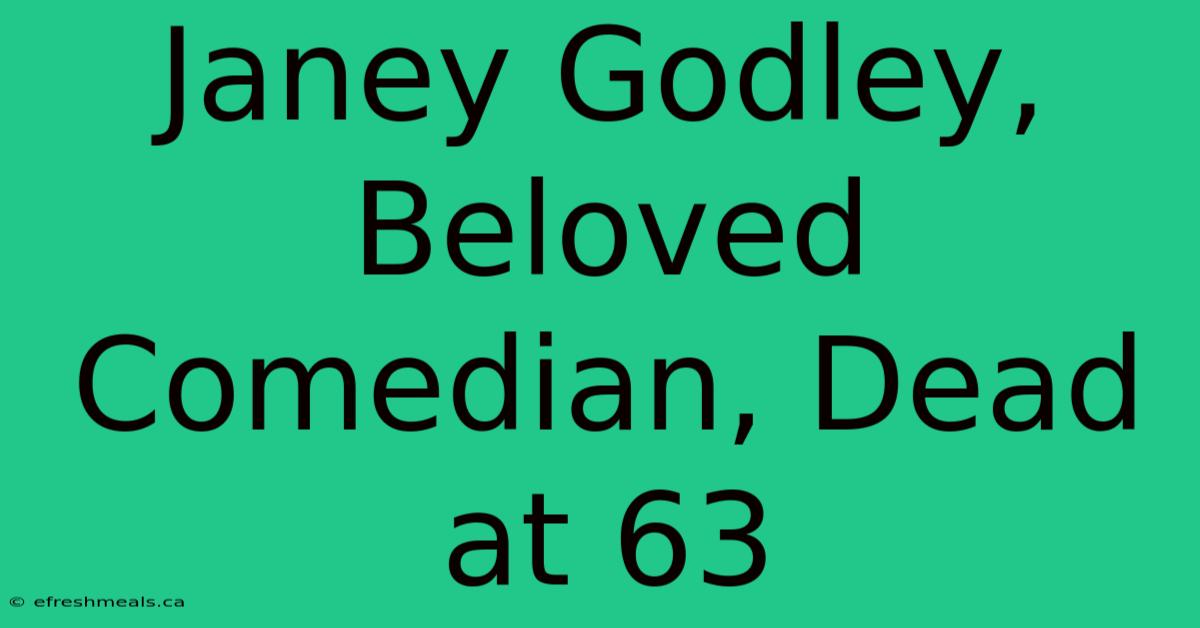 Janey Godley, Beloved Comedian, Dead At 63