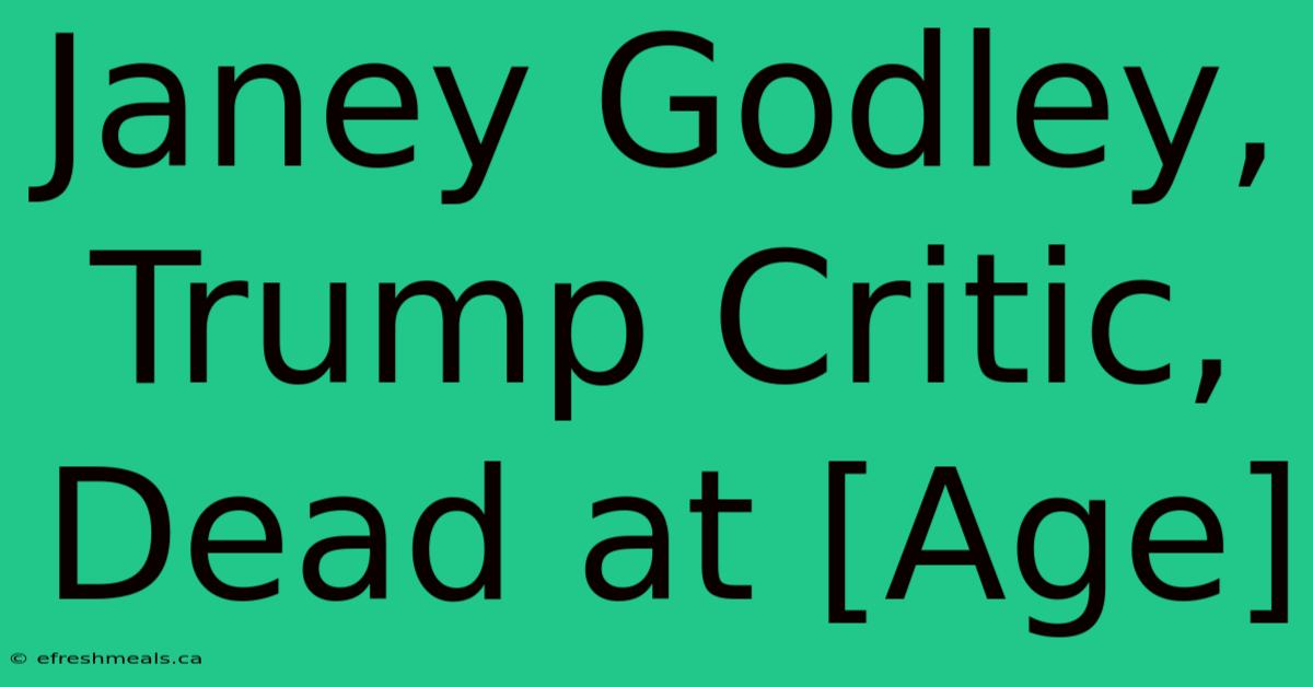 Janey Godley, Trump Critic, Dead At [Age] 