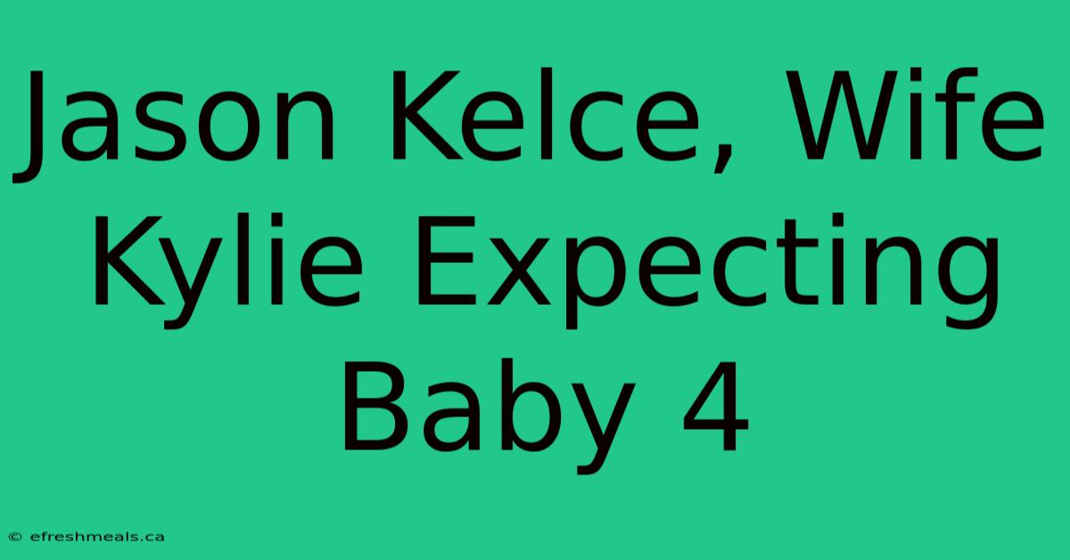 Jason Kelce, Wife Kylie Expecting Baby 4