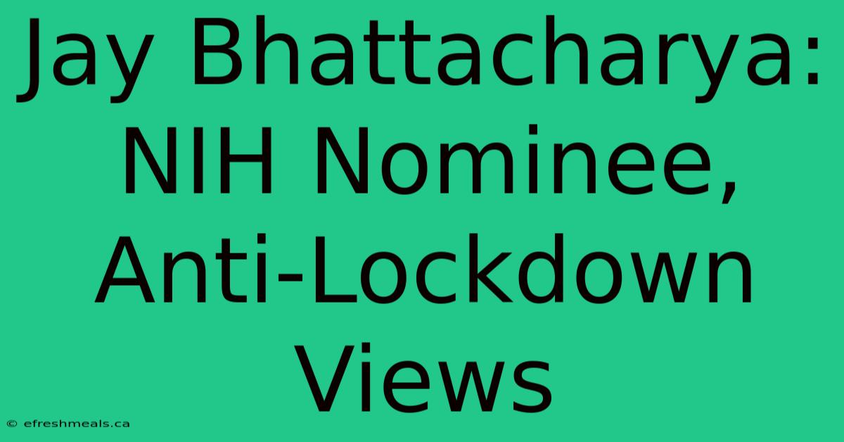 Jay Bhattacharya: NIH Nominee, Anti-Lockdown Views