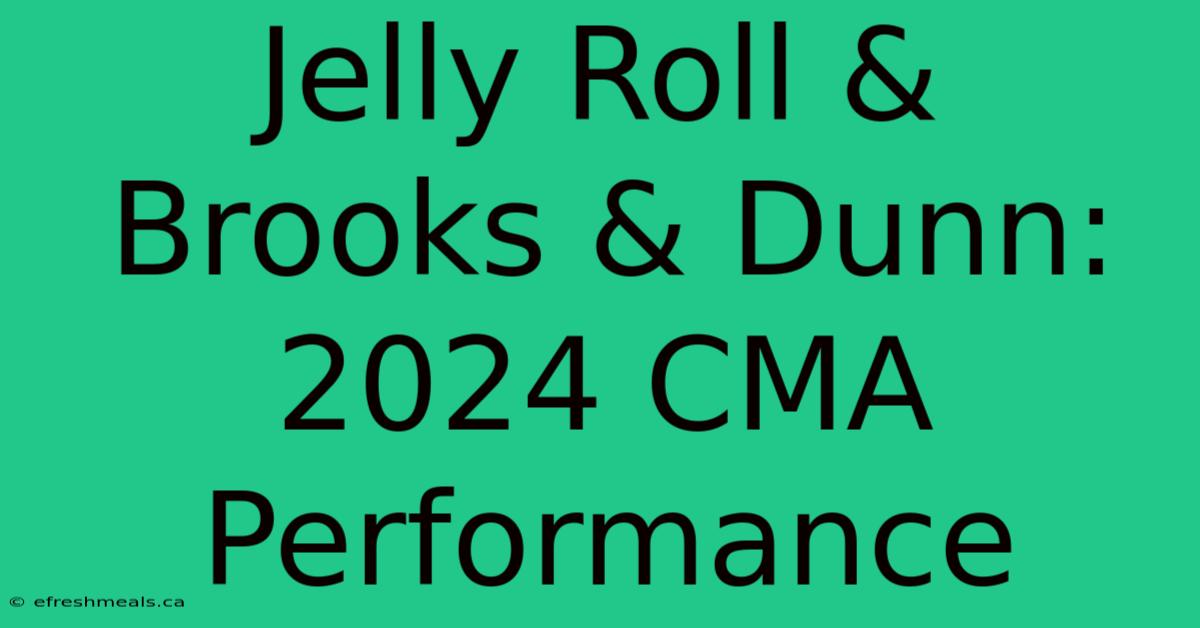 Jelly Roll & Brooks & Dunn: 2024 CMA Performance