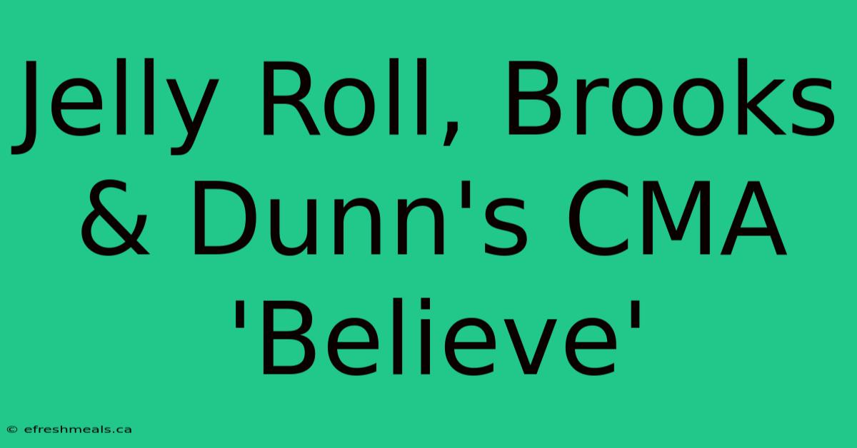 Jelly Roll, Brooks & Dunn's CMA 'Believe'