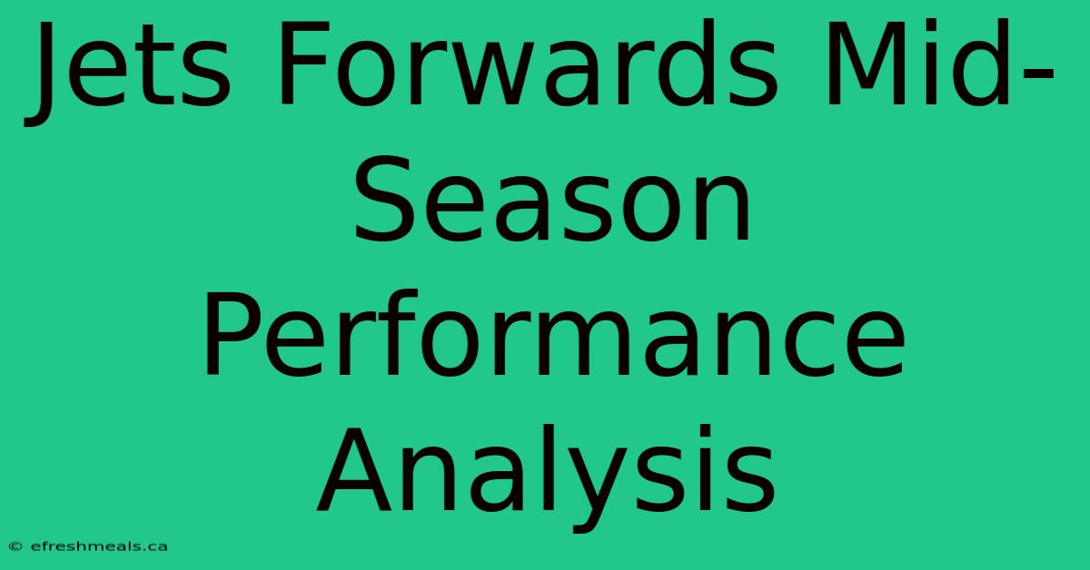 Jets Forwards Mid-Season Performance Analysis