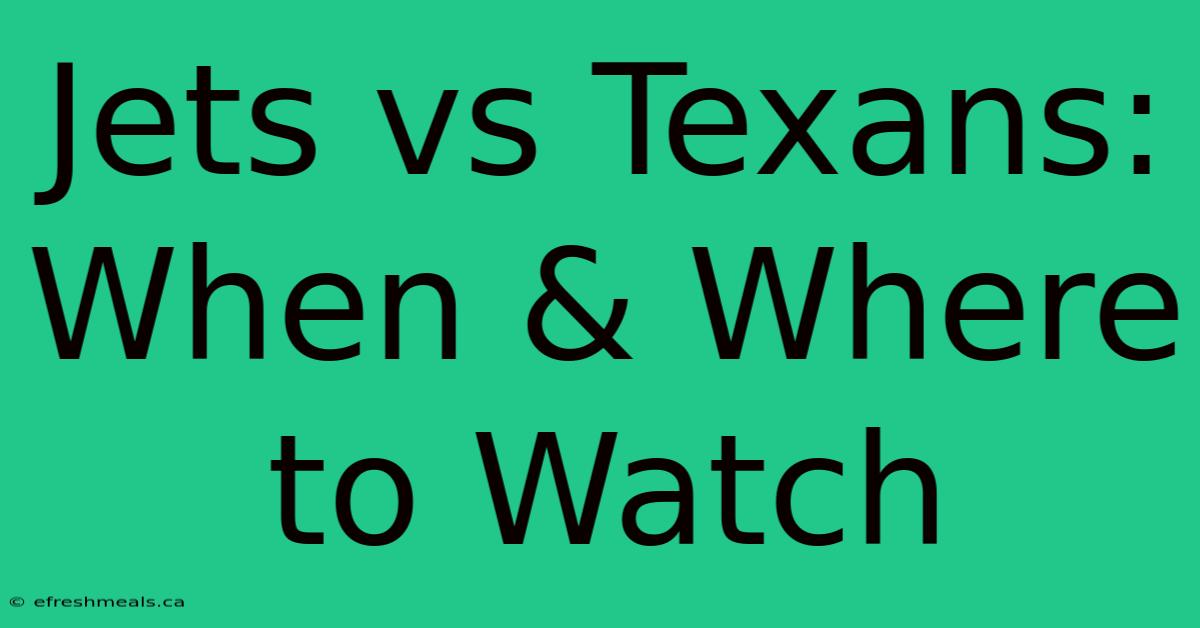 Jets Vs Texans: When & Where To Watch