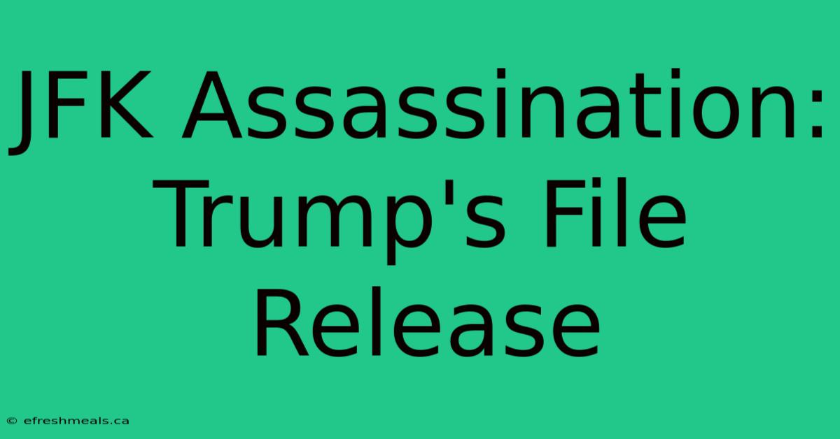 JFK Assassination: Trump's File Release