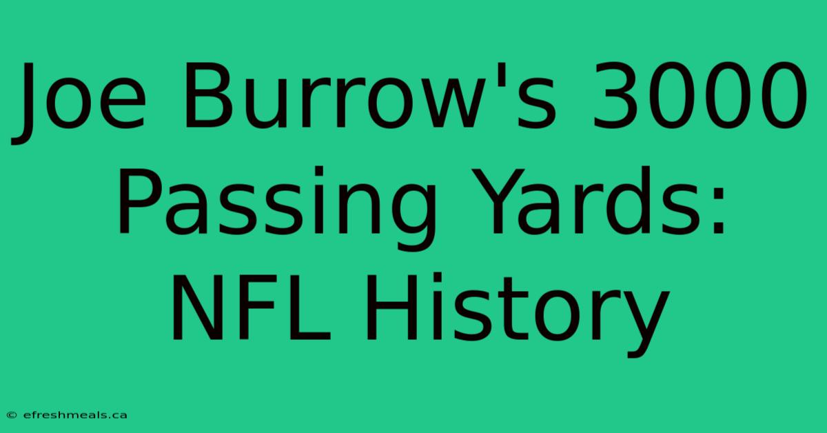 Joe Burrow's 3000 Passing Yards: NFL History