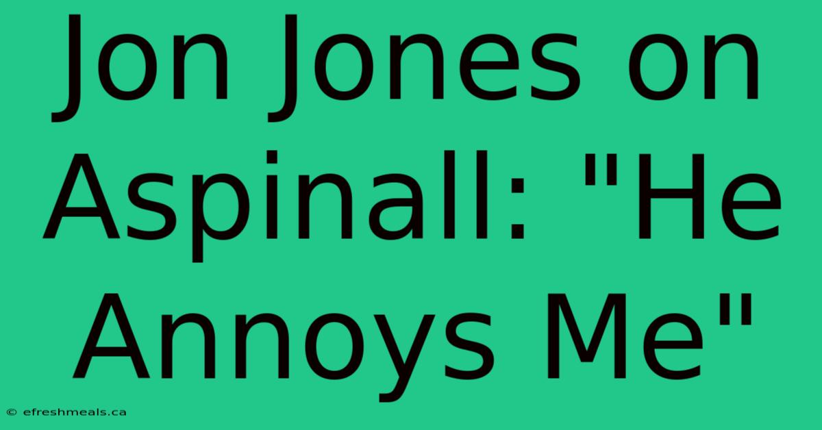 Jon Jones On Aspinall: 