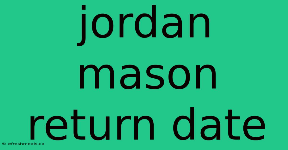 Jordan Mason Return Date