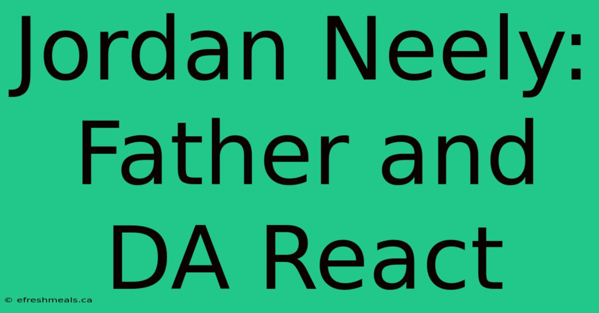 Jordan Neely: Father And DA React