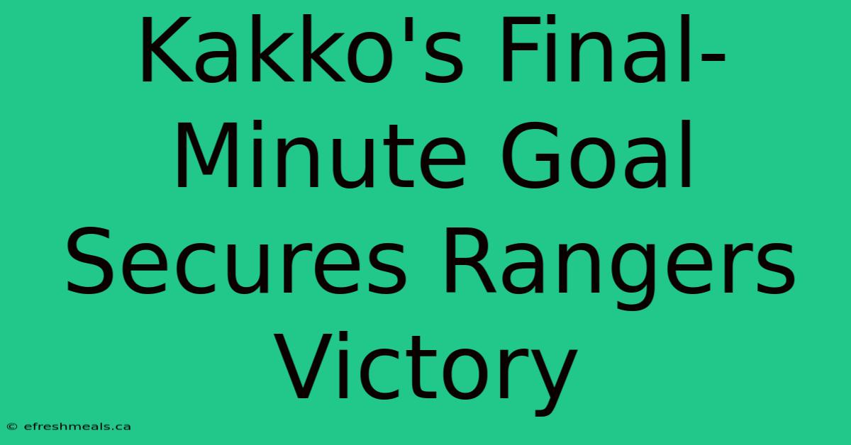 Kakko's Final-Minute Goal Secures Rangers Victory