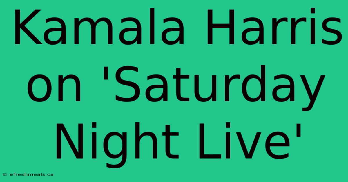 Kamala Harris On 'Saturday Night Live'