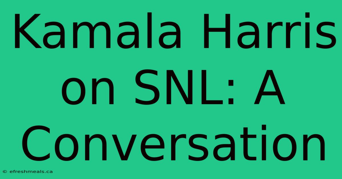 Kamala Harris On SNL: A Conversation