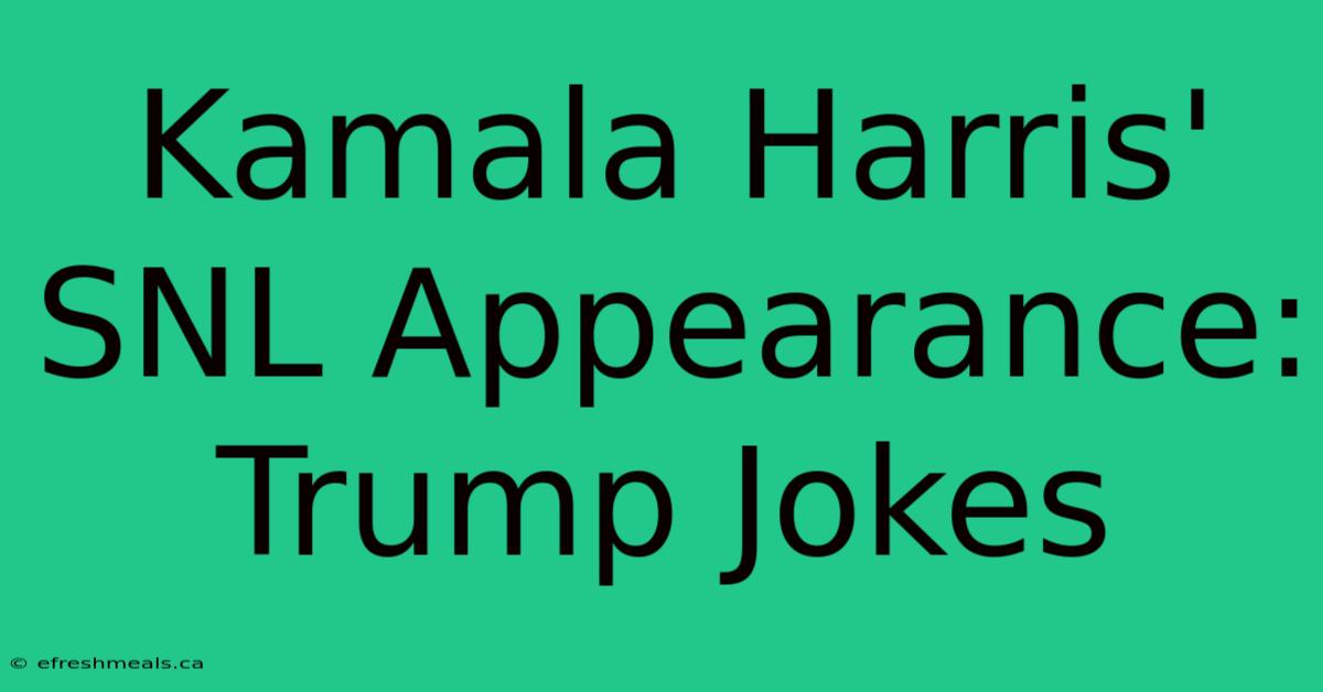 Kamala Harris' SNL Appearance: Trump Jokes 