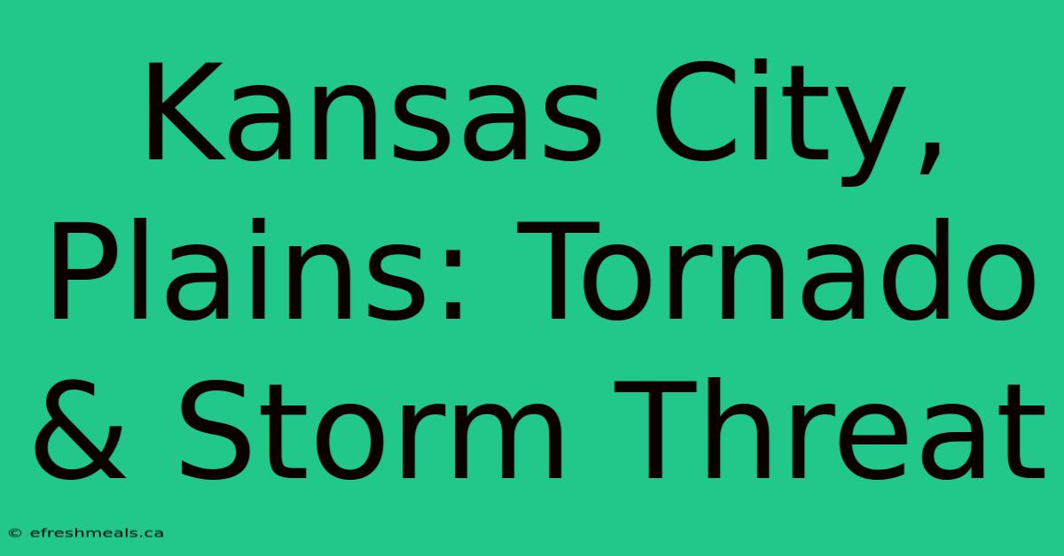 Kansas City, Plains: Tornado & Storm Threat