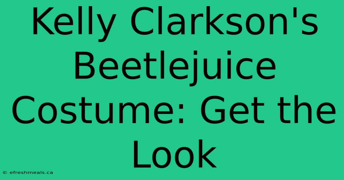 Kelly Clarkson's Beetlejuice Costume: Get The Look