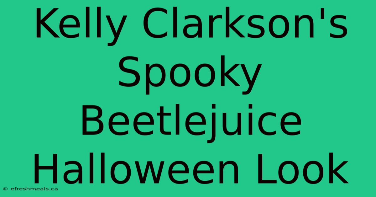 Kelly Clarkson's Spooky Beetlejuice Halloween Look 