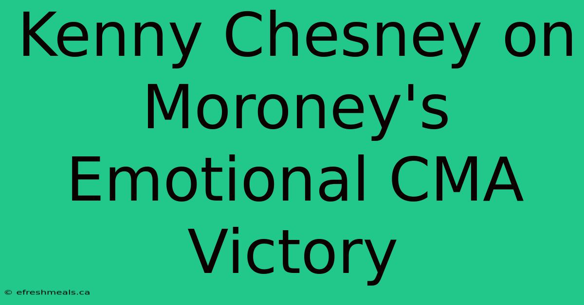 Kenny Chesney On Moroney's Emotional CMA Victory