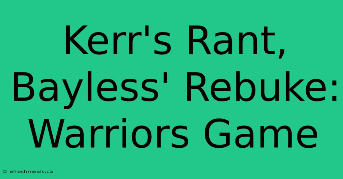 Kerr's Rant, Bayless' Rebuke: Warriors Game