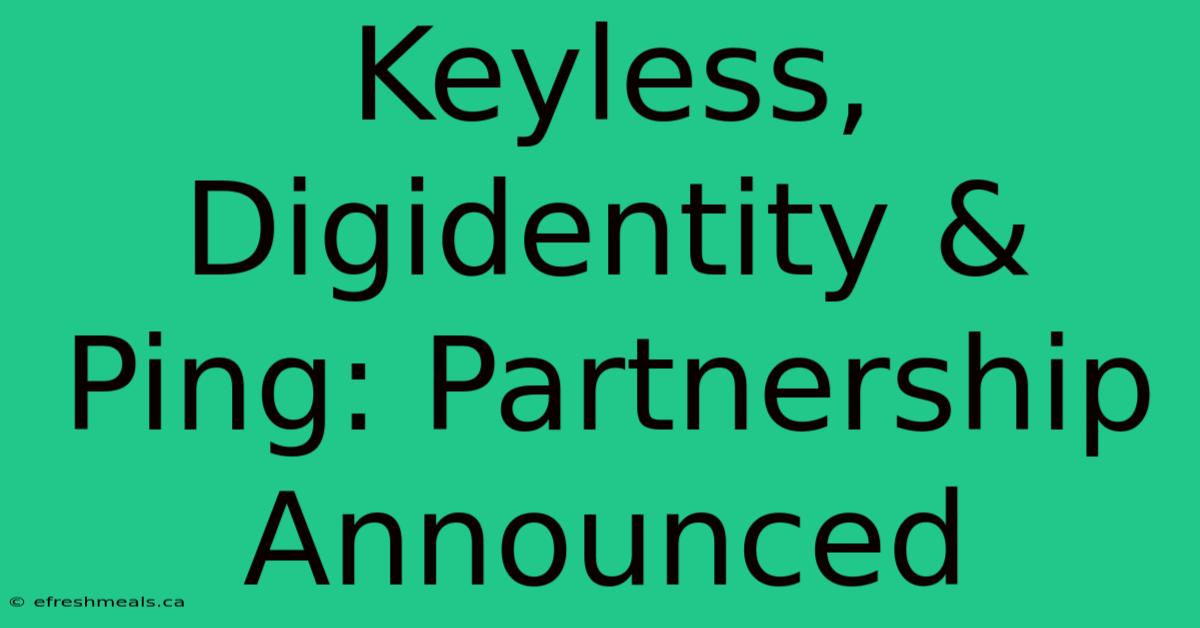 Keyless, Digidentity & Ping: Partnership Announced