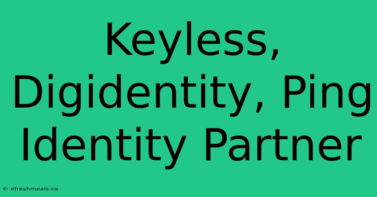 Keyless, Digidentity, Ping Identity Partner