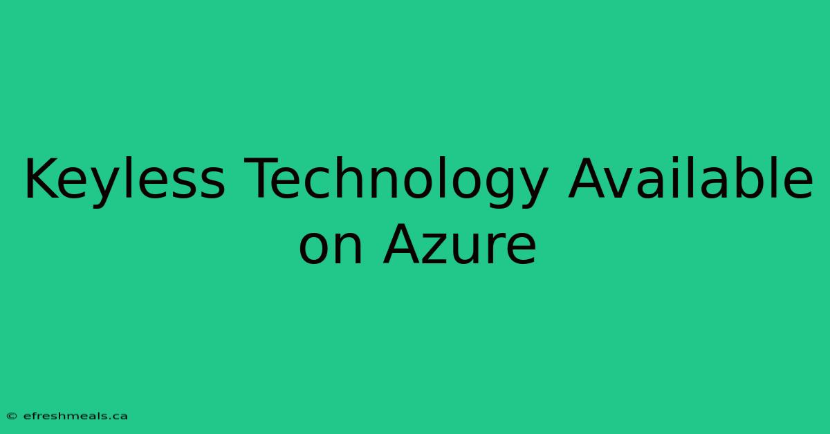 Keyless Technology Available On Azure