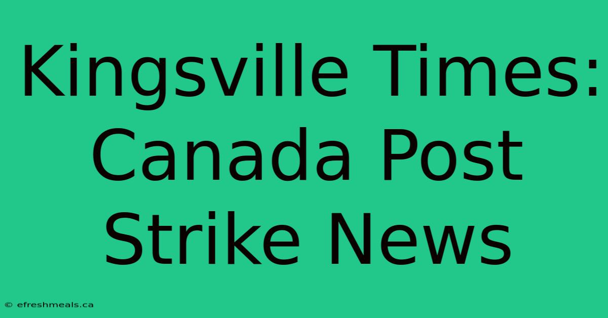 Kingsville Times: Canada Post Strike News