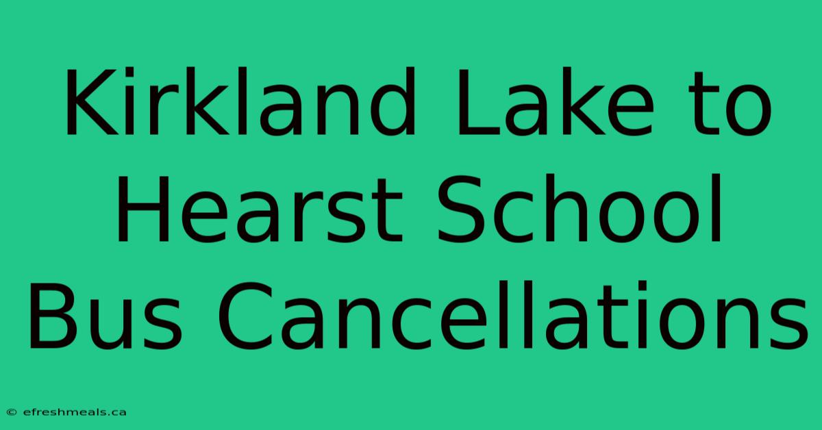 Kirkland Lake To Hearst School Bus Cancellations