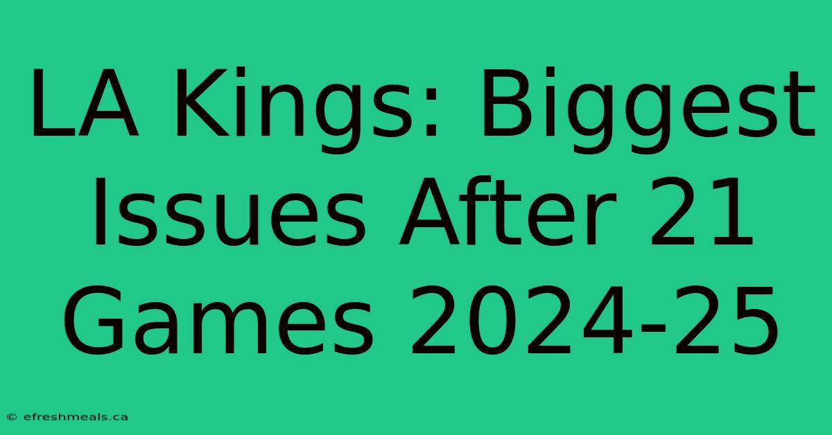 LA Kings: Biggest Issues After 21 Games 2024-25