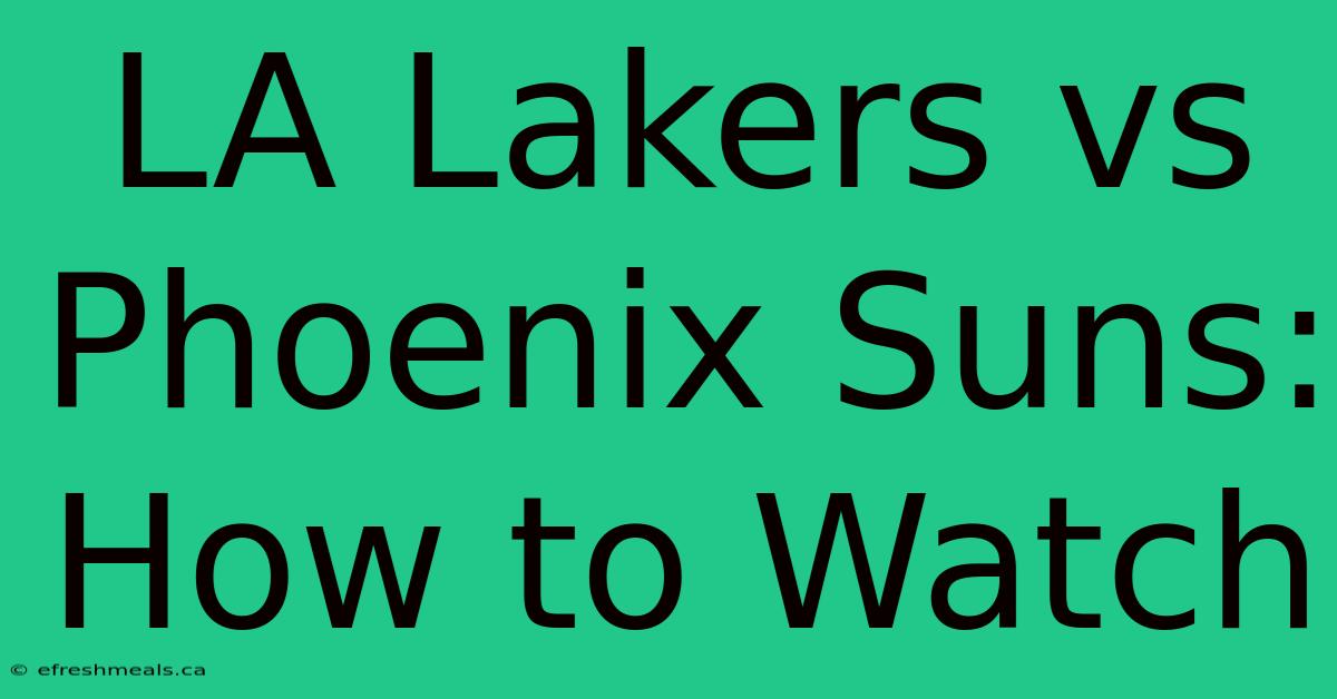 LA Lakers Vs Phoenix Suns: How To Watch