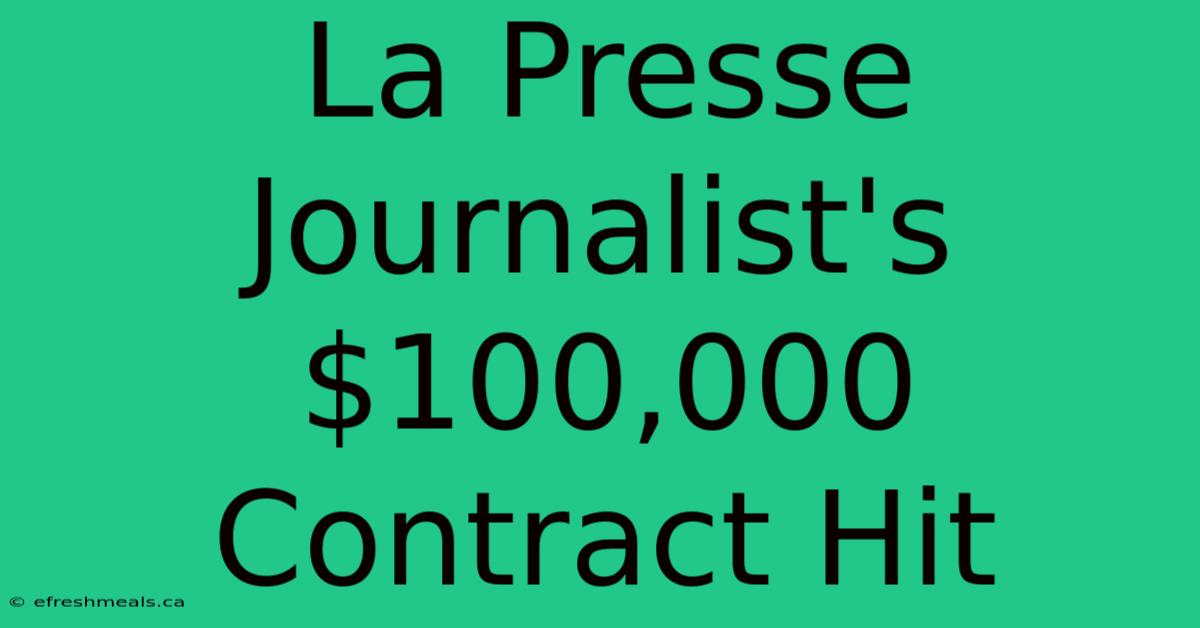 La Presse Journalist's $100,000 Contract Hit