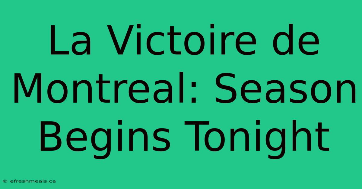 La Victoire De Montreal: Season Begins Tonight