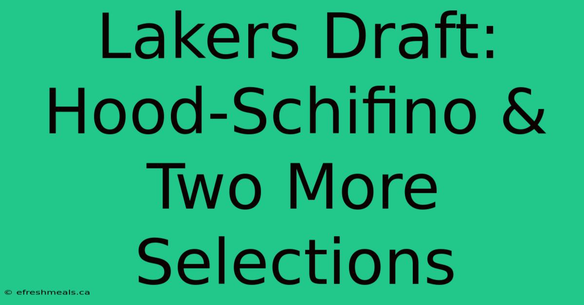 Lakers Draft: Hood-Schifino & Two More Selections