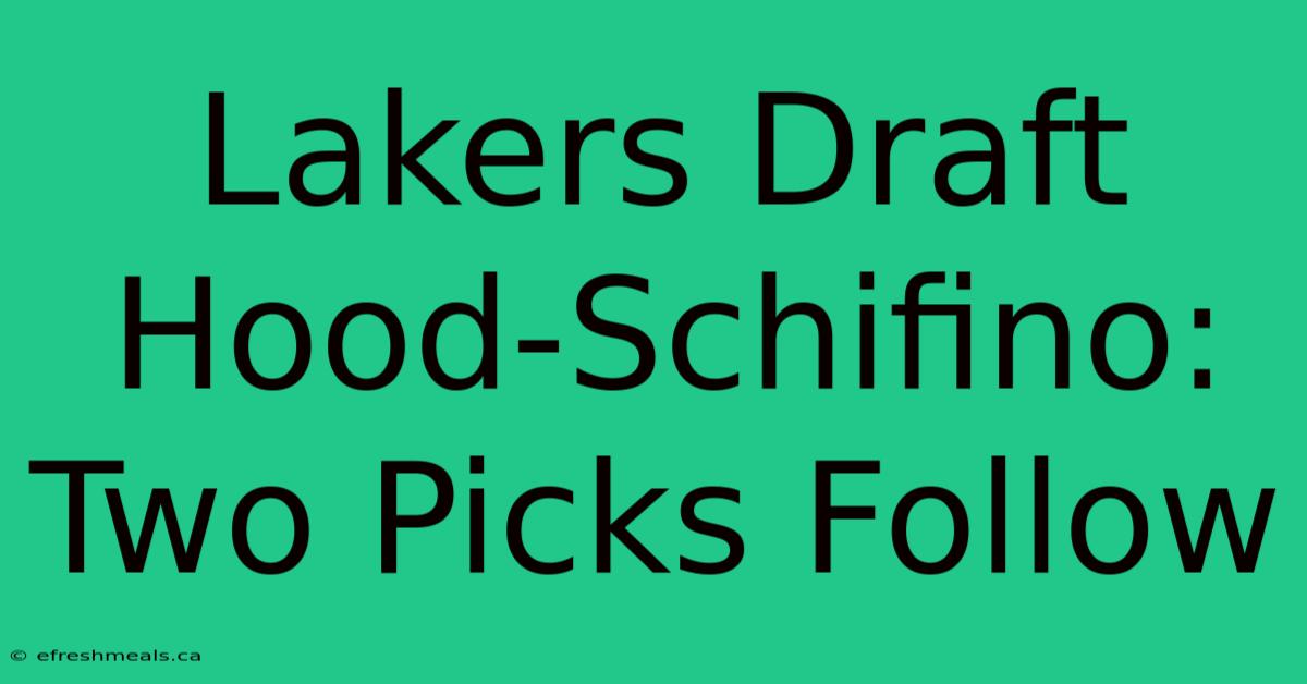 Lakers Draft Hood-Schifino: Two Picks Follow