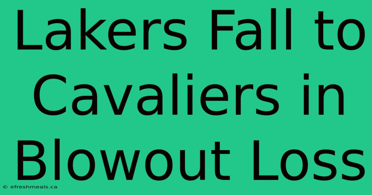 Lakers Fall To Cavaliers In Blowout Loss