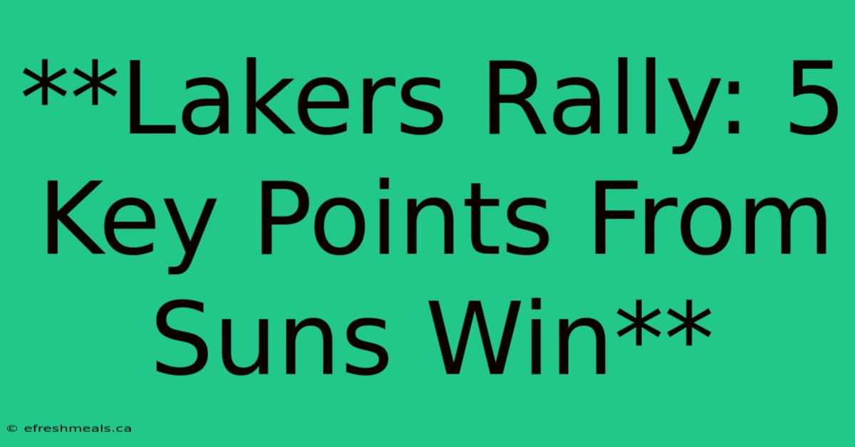 **Lakers Rally: 5 Key Points From Suns Win**