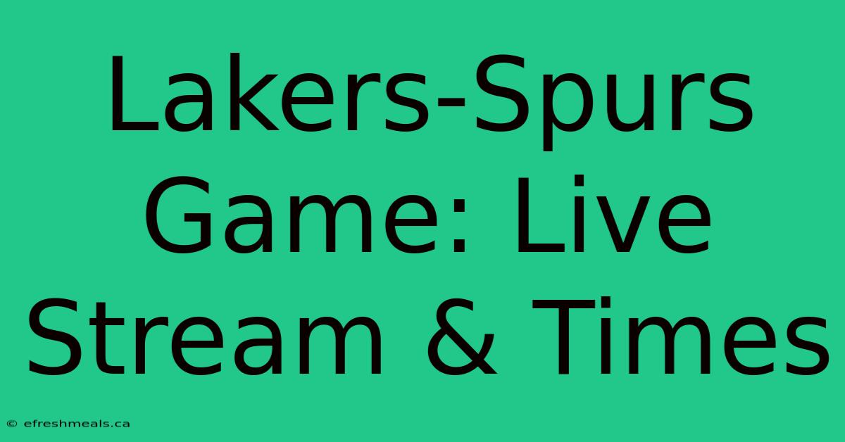 Lakers-Spurs Game: Live Stream & Times