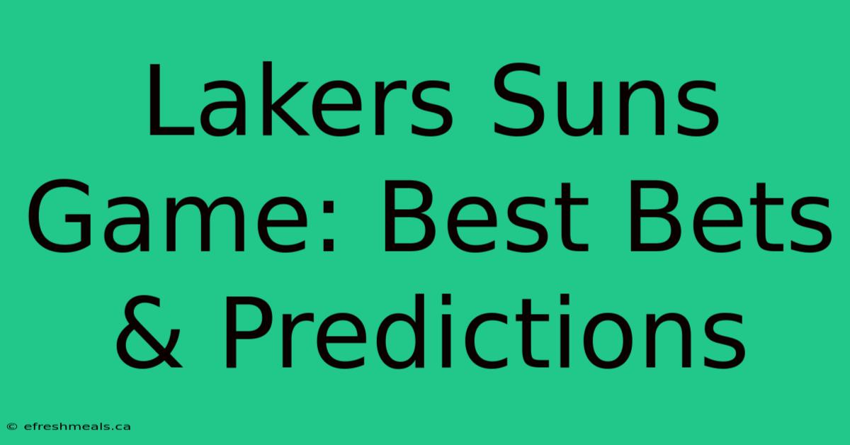 Lakers Suns Game: Best Bets & Predictions